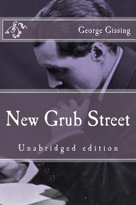 New Grub Street: Unabridged edition by Gissing, George
