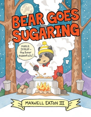 Bear Goes Sugaring by Eaton, Maxwell