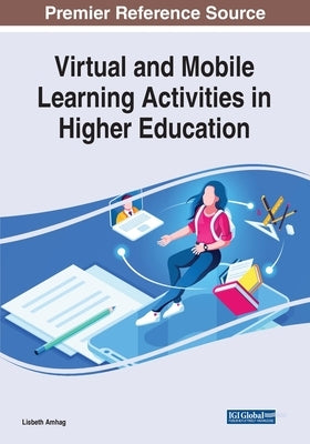 Virtual and Mobile Learning Activities in Higher Education by Amhag, Lisbeth