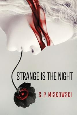 Strange is the Night by Miskowski, S. P.