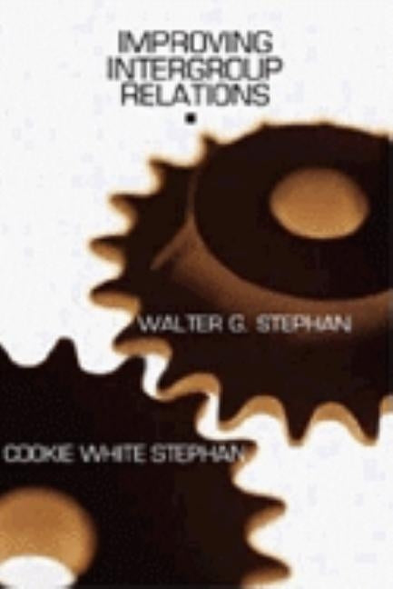 Improving Intergroup Relations by Stephan, Walter G.