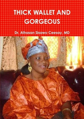 Thick Wallet and Gorgeous by Ceesay, Alhasan Sisawo