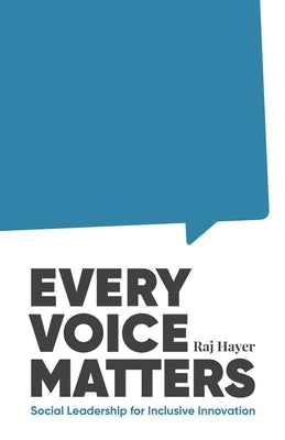 Every Voice Matters: Social Leadership for Inclusive Innovation by Hayer, Raj