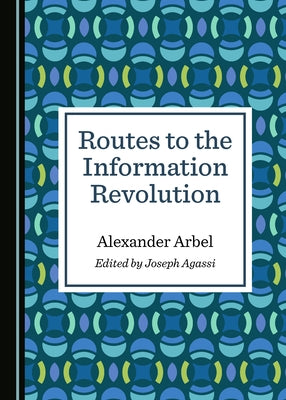 Routes to the Information Revolution by Arbel, Alexander