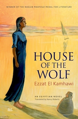 House of the Wolf: An Egyptian Novel by El Kamhawi, Ezzat