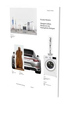 Florian Slotawa: Stuttgart Sichten. Skulpturen Der Staatsgalerie Stuttgart: Kat. Deichtorhallen Hamburg by Slotawa, Florian