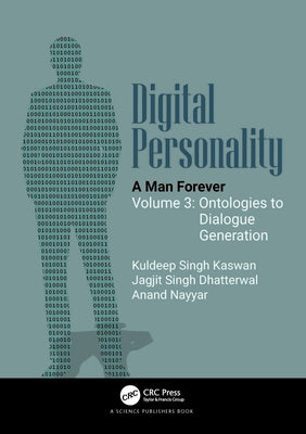 Digital Personality: A Man Forever: Volume 3: Ontologies to Dialogue Generation by Kaswan, Kuldeep Singh