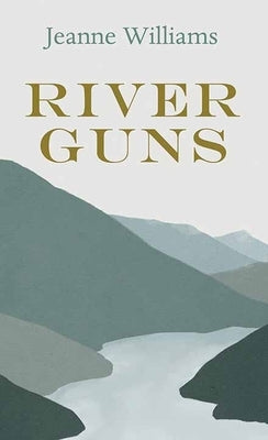 River Guns by Williams, Jeanne