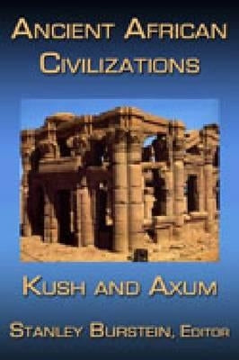 Ancient African Civilizations: Kush and Axum by Burstein, Stanley Mayer