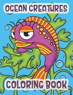 Ocean Creatures Coloring Book: Marine Life Animals Of The Deep Ocean by Merriam, C. R.