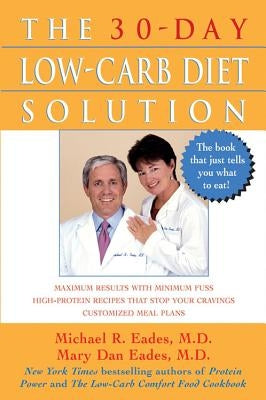 The 30-Day Low-Carb Diet Solution by Eades, Mary Dan