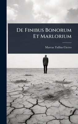 De Finibus Bonorum Et Marlorium by Cicero, Marcus Tullius