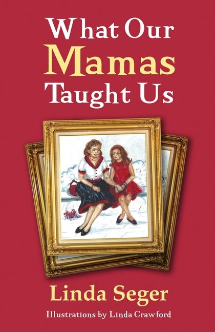 What Our Mamas Taught Us by Seger, Linda