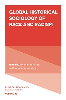 Global Historical Sociology of Race and Racism by White, Alexandre I. R.