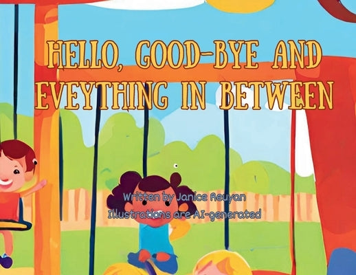 Hello, Good-bye and Everything in Between by Reuyan, Janice