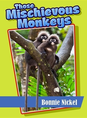 Those Mischievous Monkeys by Nickel, Bonnie