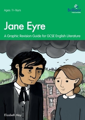 Jane Eyre: A Graphic Revision Guide for GCSE English Literature by May, Elizabeth