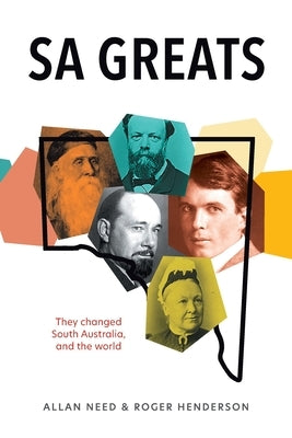 SA Greats: They changed South Australia - and the world by Need, Allan