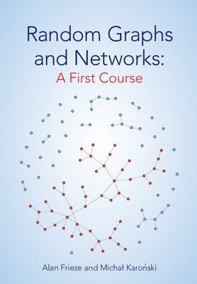 Random Graphs and Networks: A First Course by Frieze, Alan