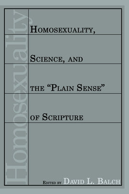 Homosexuality, Science, and the "Plain Sense" of Scripture by Balch, David L.