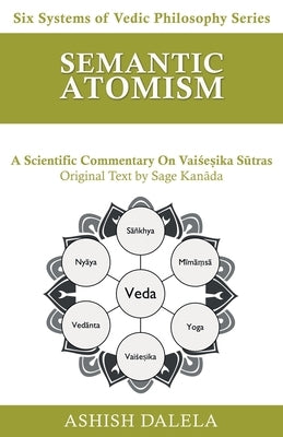 Semantic Atomism: A Scientific Commentary on Vaiśeṣika Sūtras by Dalela, Ashish