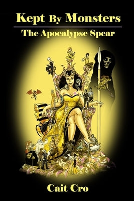 Kept by Monsters: The Apocalypse Spear by Cro, Cait