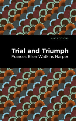 Trial and Triumph by Harper, Frances Ellen Watkins