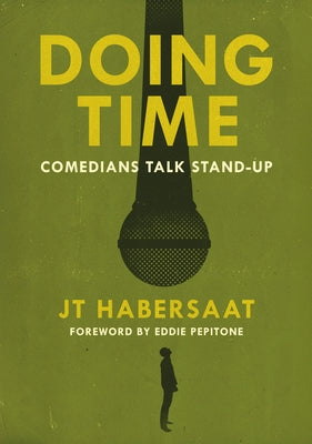 Doing Time: Comedians Talk Stand-Up by Habersaat, Jt