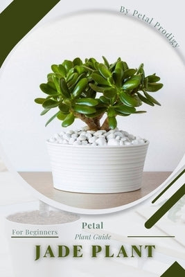 Jade Plant: Prodigy Petal, Plant Guide by Prodigy, Petal