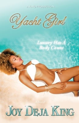 Yacht Girl...Luxury Has A Body Count by King, Joy Deja