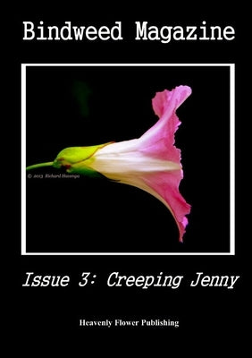 Bindweed Magazine Issue 3 - Creeping Jenny by Publishing -. Authors, Heavenly Flower