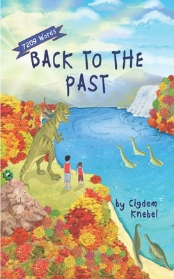 Back To The Past: Decodable Chapter Books For Kids With Dyslexia by Knebel, Cigdem