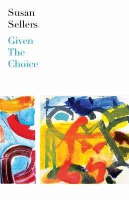 Given the Choice by Sellers, Susan
