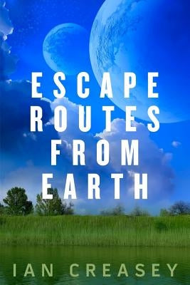Escape Routes from Earth by Creasey, Ian