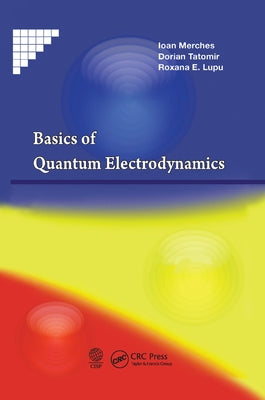 Basics of Quantum Electrodynamics by Merches, Ioan