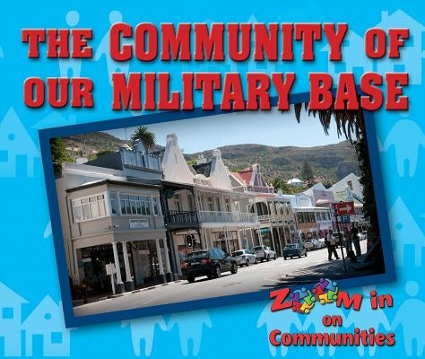 The Community of Our Military Base by Summers, Portia