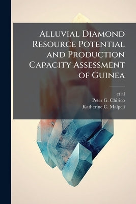 Alluvial Diamond Resource Potential and Production Capacity Assessment of Guinea: USGS Scientific Investigations Report 2012-5256 by Et Al