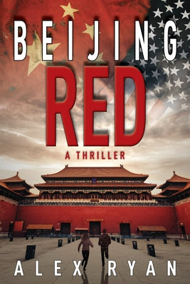 Beijing Red: A Nick Foley Thriller by Ryan, Alex