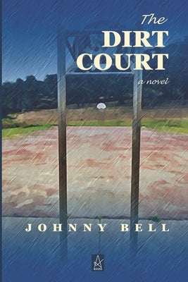 The Dirt Court by Bell, Johnny