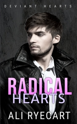 Radical Hearts: Opposites Attract MM Romantic Suspense by Ryecart, Ali