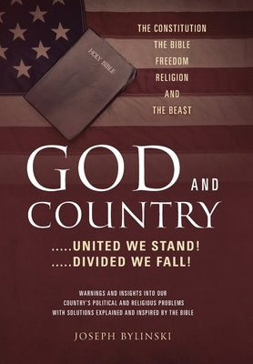 GOD AND COUNTRY ....United We Stand! ....Divided We Fall! by Bylinski, Joseph