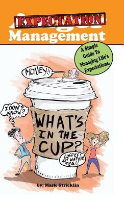 Anger Management: A Simple Guide To Managing Life's Expectations by Stricklin, Mark