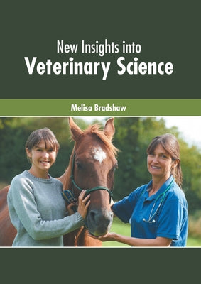 New Insights Into Veterinary Science by Bradshaw, Melisa