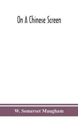 On a Chinese screen by Somerset Maugham, W.