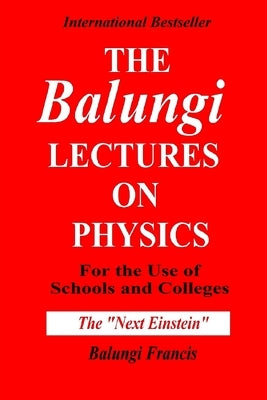 The Balungi Lectures on Physics for the Use of Schools and Colleges by Francis, Balungi