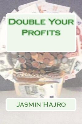 Double Your Profits by Hajro, Jasmin