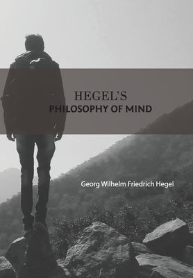 Hegel'S Philosophy Of Mind by Hegel, Georg Wilhelm Friedrich