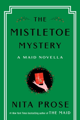 The Mistletoe Mystery: A Maid Novella by Prose, Nita
