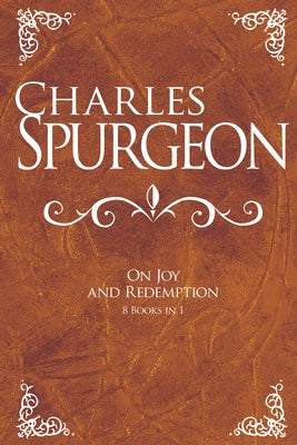 Charles Spurgeon on Joy and Redemption by Spurgeon, Charles H.