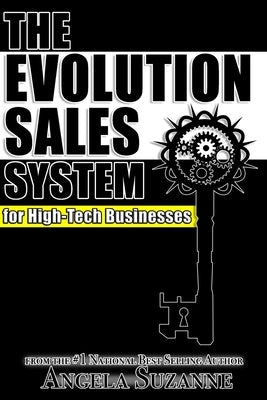 The Evolution Sales System for High-Tech Businesses by Suzanne, Angela
